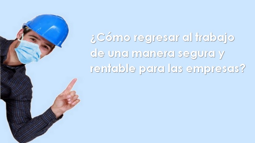 Lee más sobre el artículo ¿Cómo regresar al trabajo de una manera segura y rentable para las empresas?